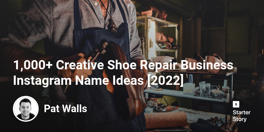 1,000+ Creative Shoe Repair Business Instagram Name Ideas [2024]