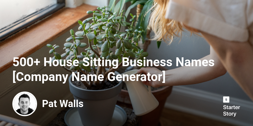 500+ House Sitting Business Names [Company Name Generator]