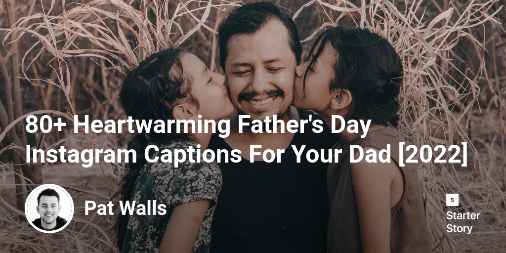 80+ Heartwarming Father's Day Instagram Captions For Your Dad [2024]