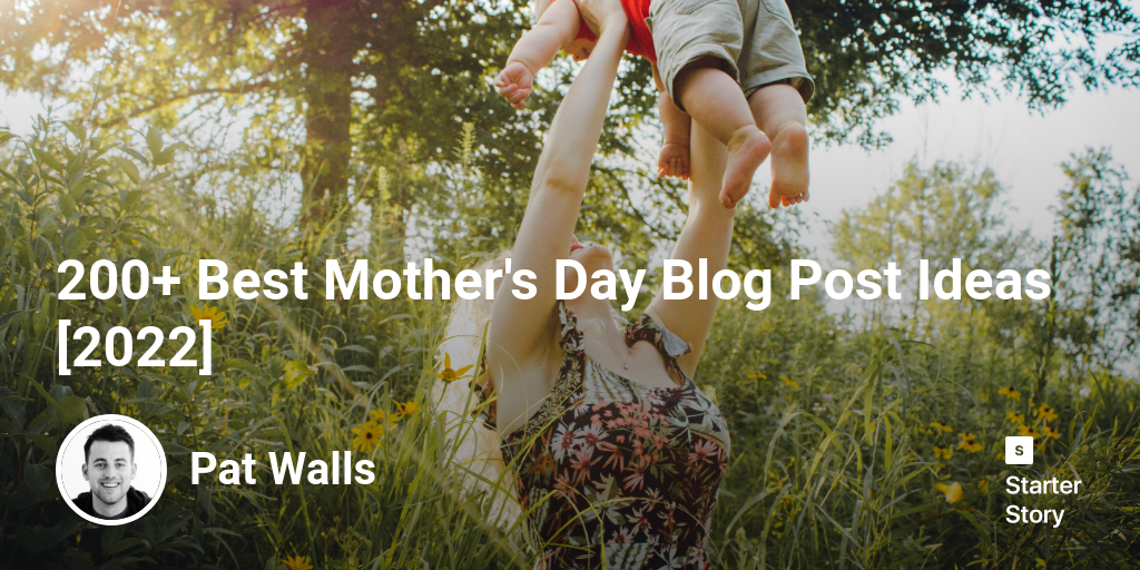 200+ Best Mother's Day Blog Post Ideas [2024]