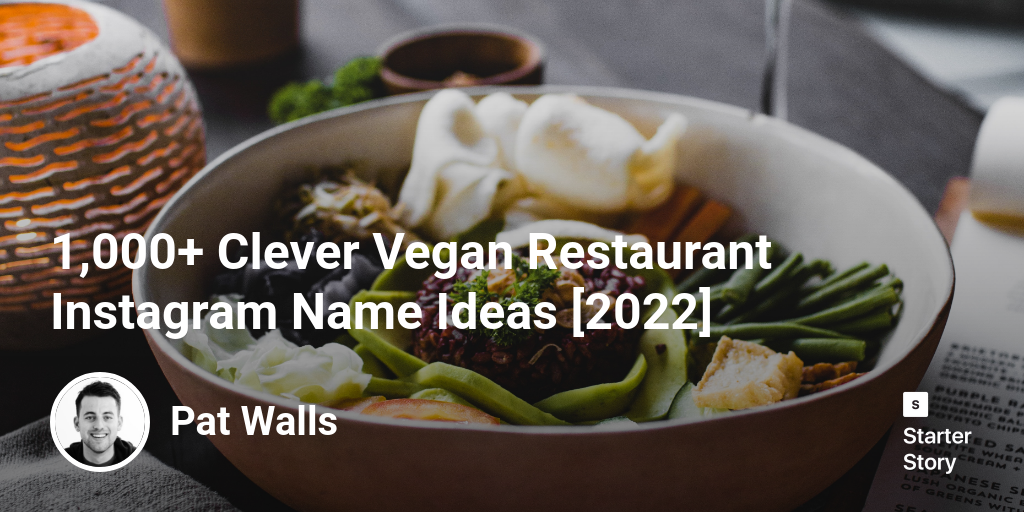 1,000+ Clever Vegan Restaurant Instagram Name Ideas [2024]