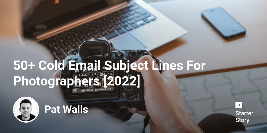 50+ Cold Email Subject Lines For Photographers [2024]