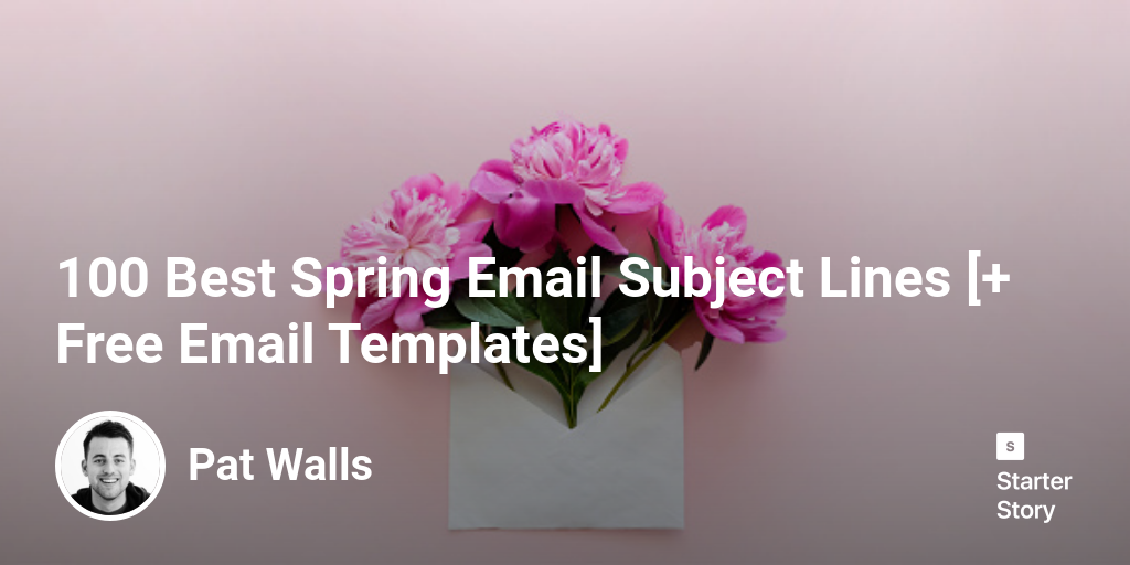 100 Best Spring Email Subject Lines [+ Free Email Templates]