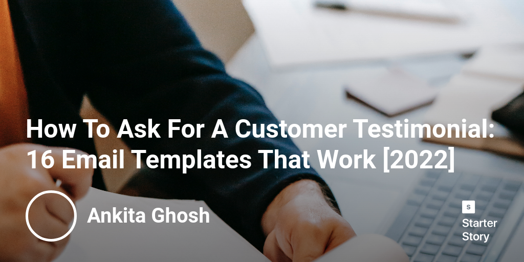 How To Ask For A Customer Testimonial: 16 Email Templates That Work [2024]