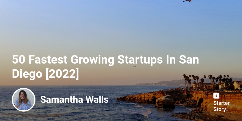 50 Fastest Growing Startups In San Diego [2024]