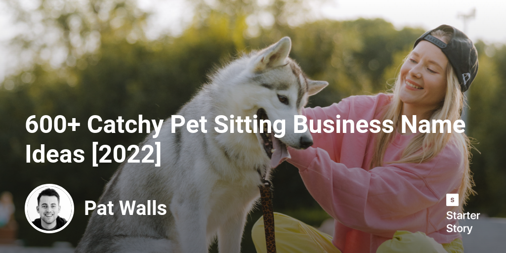 600+ Catchy Pet Sitting Business Name Ideas [2024]