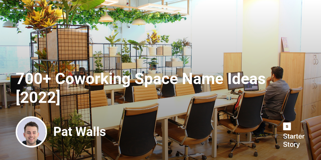 700+ Coworking Space Name Ideas [2024] Starter Story