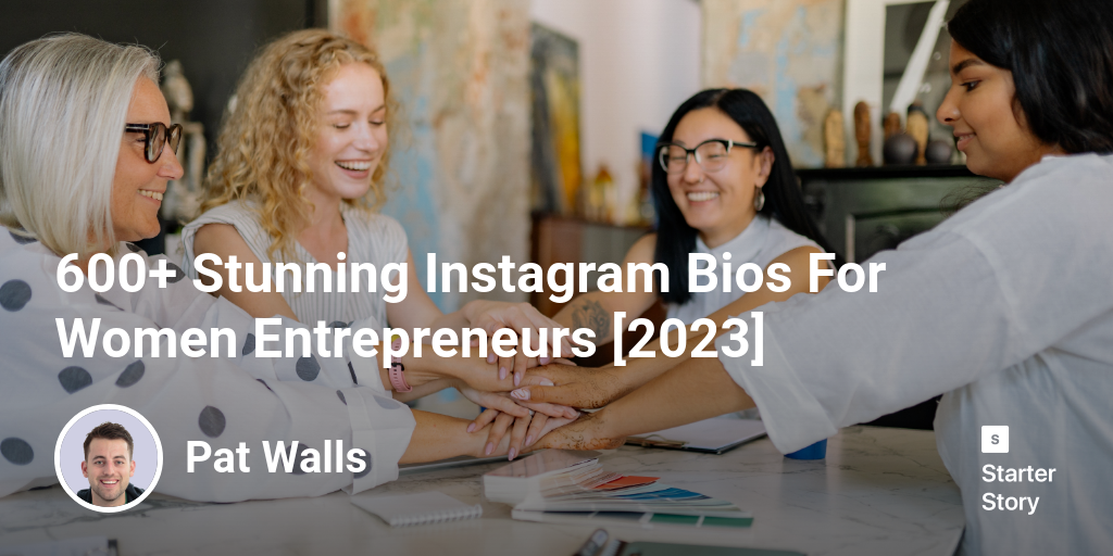 600+ Stunning Instagram Bios For Women Entrepreneurs [2024]