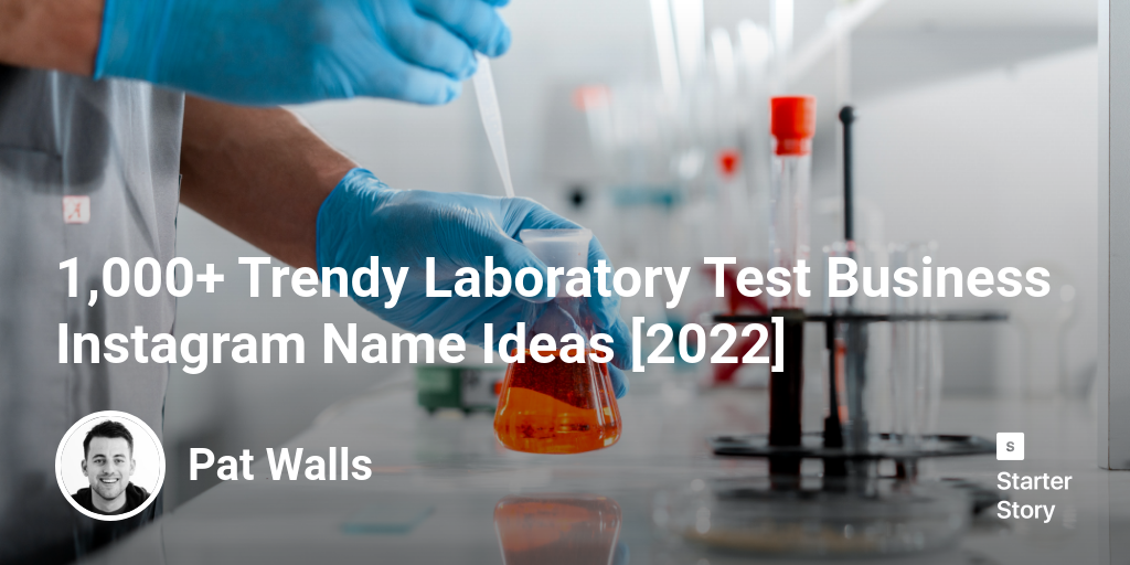 1,000+ Trendy Laboratory Test Business Instagram Name Ideas [2024]