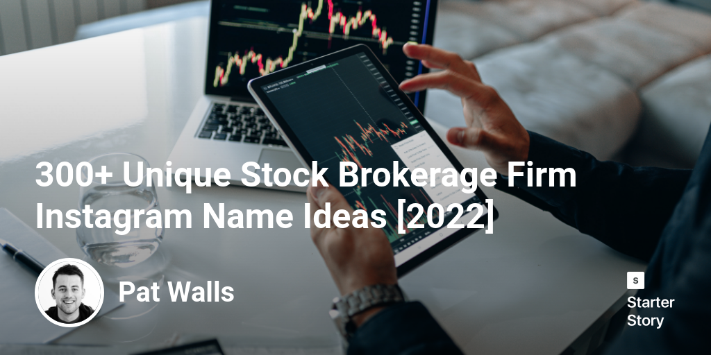 300+ Unique Stock Brokerage Firm Instagram Name Ideas [2024]