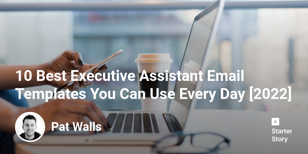 10 Best Executive Assistant Email Templates You Can Use Every Day [2024]