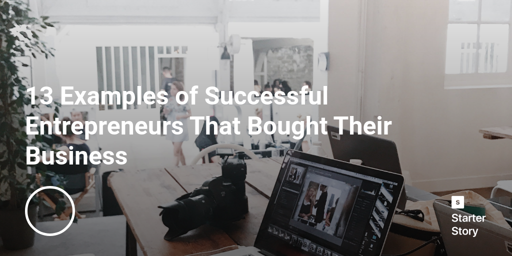 13 Examples of Successful Entrepreneurs That Bought Their Business