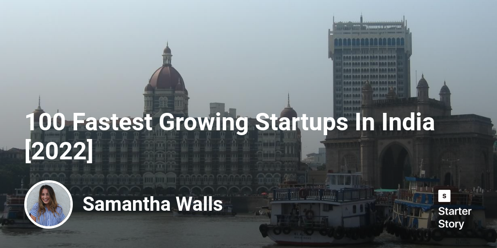 100 Fastest Growing Startups In India [2024]