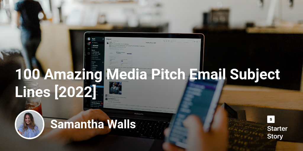 100 Amazing Media Pitch Email Subject Lines [2024]