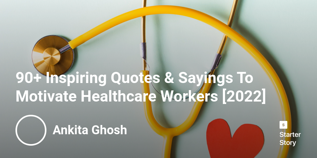 90+ Inspiring Quotes & Sayings To Motivate Healthcare Workers [2024]