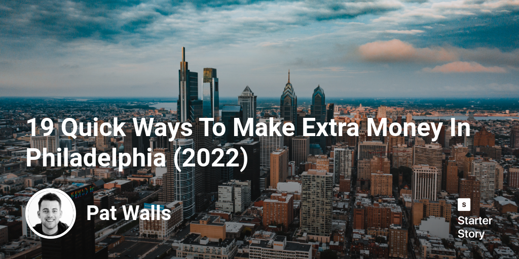 18 Quick Ways To Make Extra Money In Philadelphia (2024)