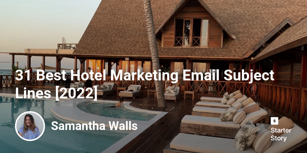 31 Best Hotel Marketing Email Subject Lines [2024]