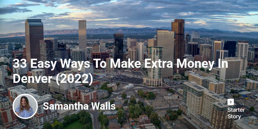 33 Easy Ways To Make Extra Money In Denver (2024)