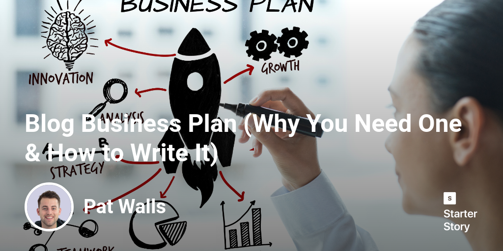 Blog Business Plan (Why You Need One & How to Write It)