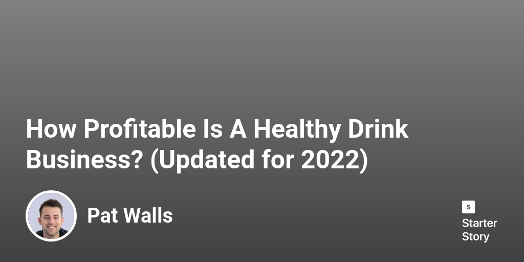 How Profitable Is A Healthy Drink Business? (Updated for 2024)