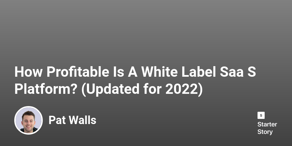 How Profitable Is A White Label Saa S Platform? (Updated for 2024)