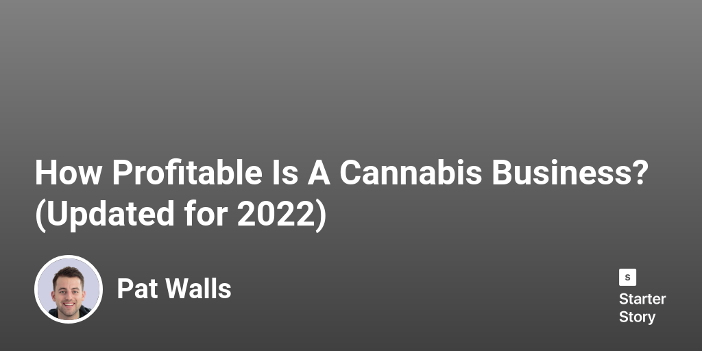 How Profitable Is A Cannabis Business? (Updated for 2024)