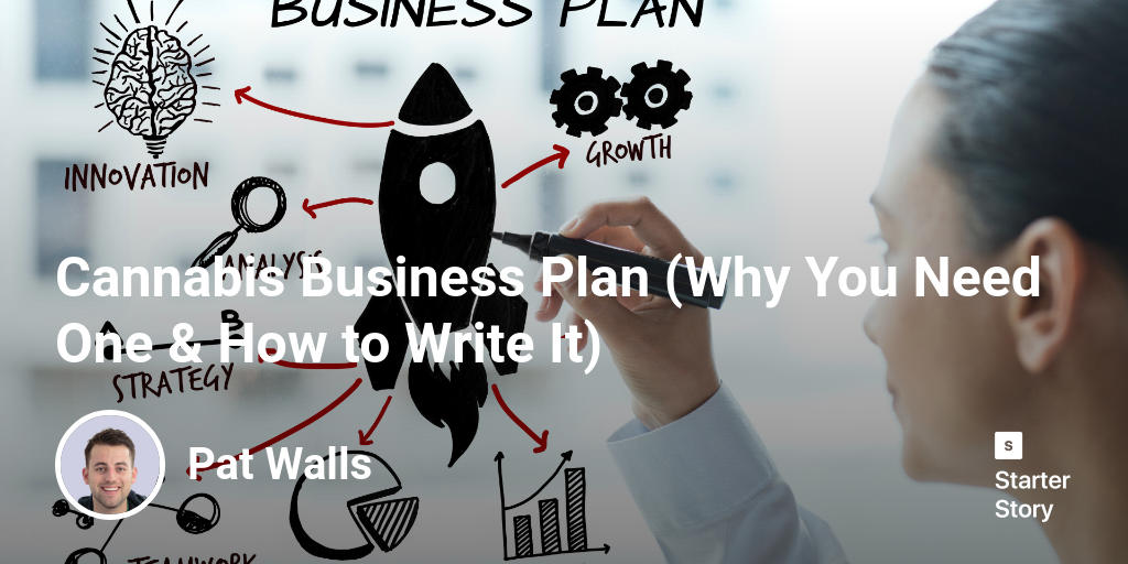 Cannabis Business Plan (Why You Need One & How to Write It)