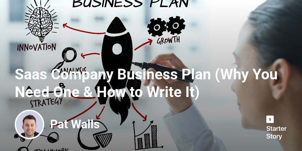 Saas Company Business Plan (Why You Need One & How to Write It)