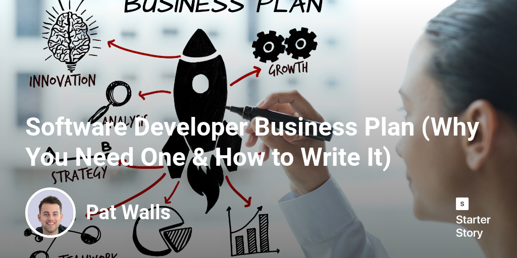 Software Developer Business Plan (Why You Need One & How to Write It)