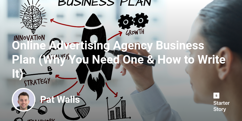 Online Advertising Agency Business Plan (Why You Need One & How to Write It)