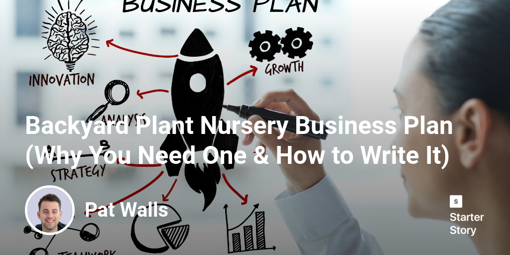 Backyard Plant Nursery Business Plan (Why You Need One & How to Write It)