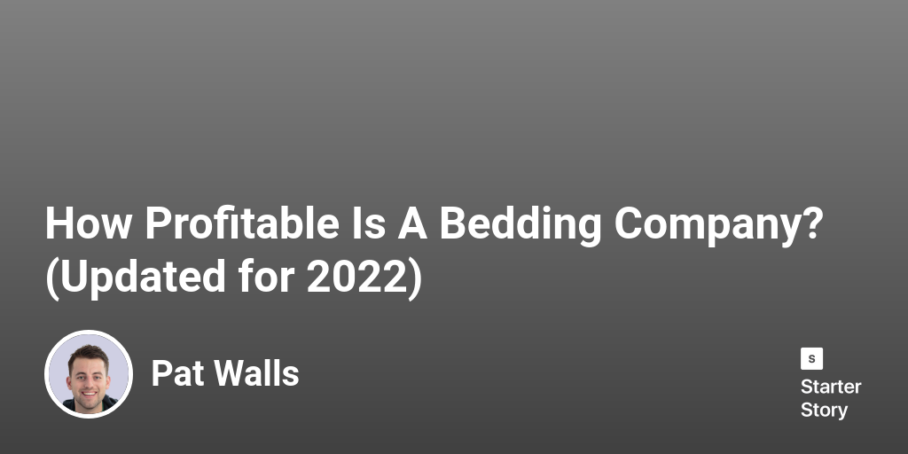 How Profitable Is A Bedding Company? (Updated for 2024)