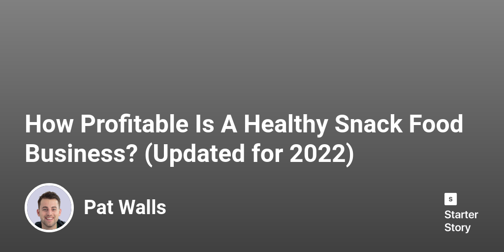 How Profitable Is A Healthy Snack Food Business? (Updated for 2024)