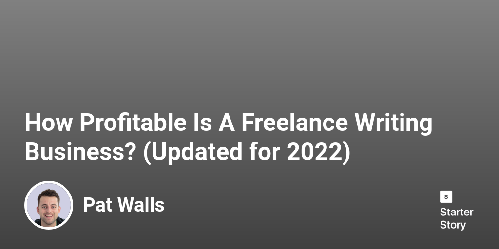 How Profitable Is A Freelance Writing Business? (Updated for 2024)