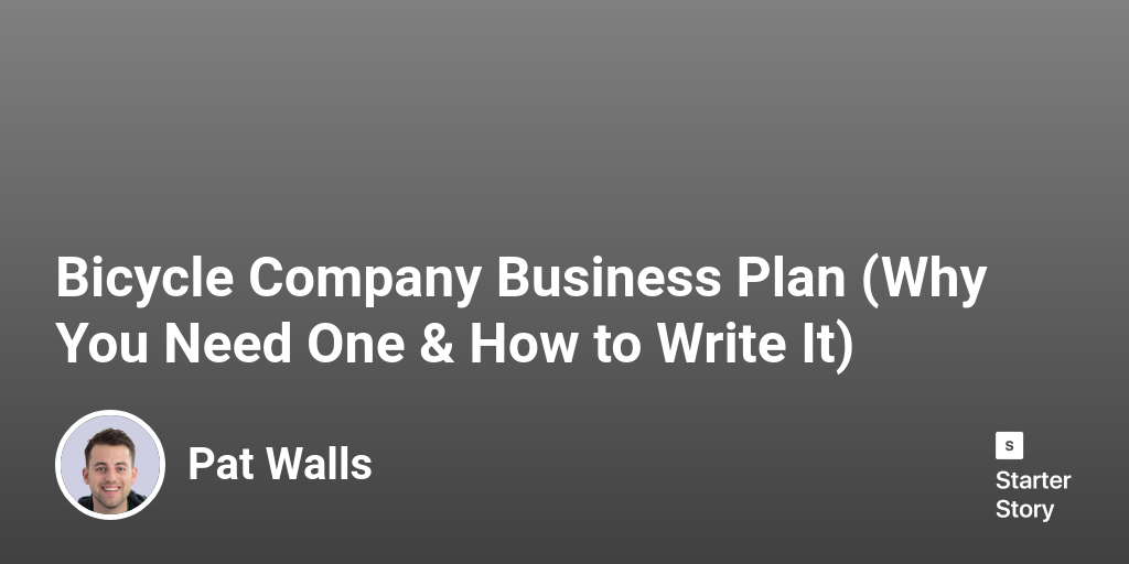 Bicycle Company Business Plan (Why You Need One & How to Write It)