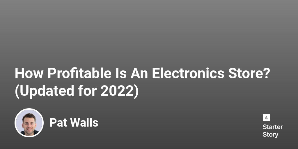 How Profitable Is An Electronics Store? (Updated for 2024)