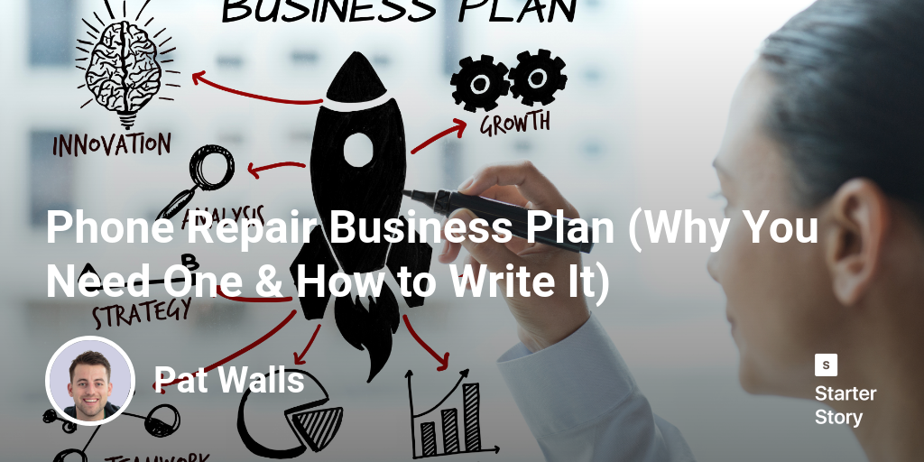 Phone Repair Business Plan (Why You Need One & How to Write It)