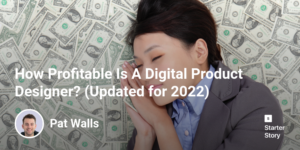 How Profitable Is A Digital Product Designer? (Updated for 2024)