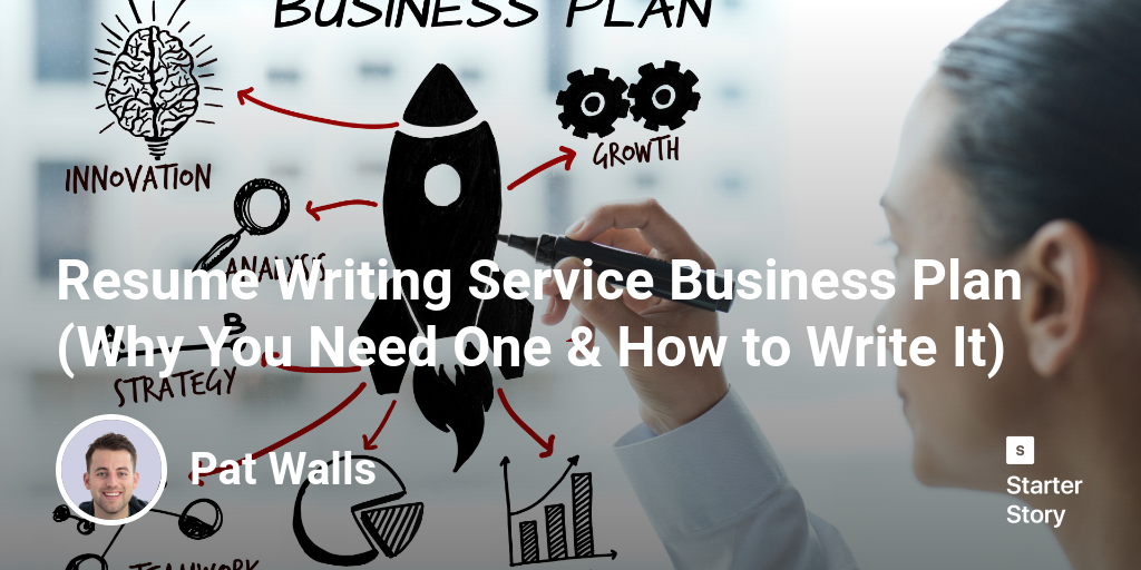 Resume Writing Service Business Plan (Why You Need One & How to Write It)