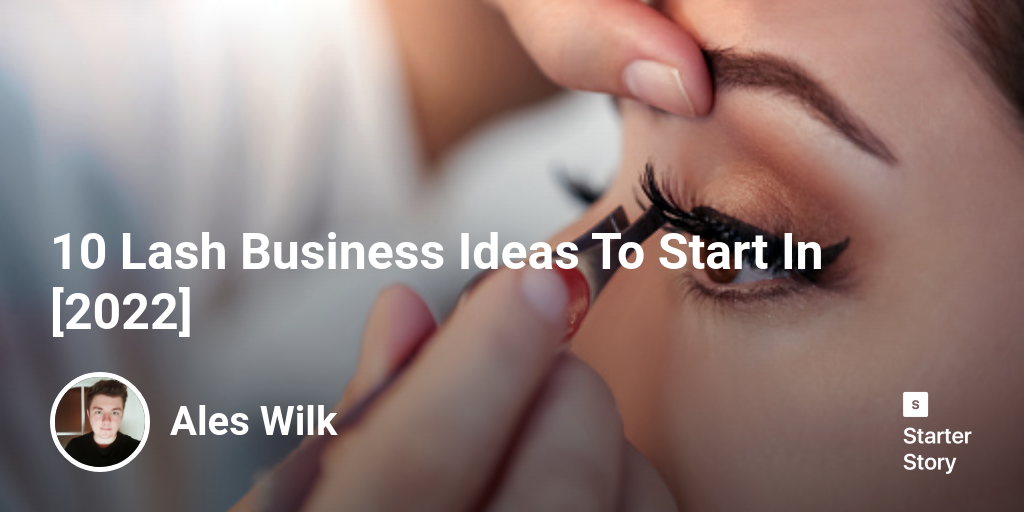 10 Lash Business Ideas To Start In [2024]