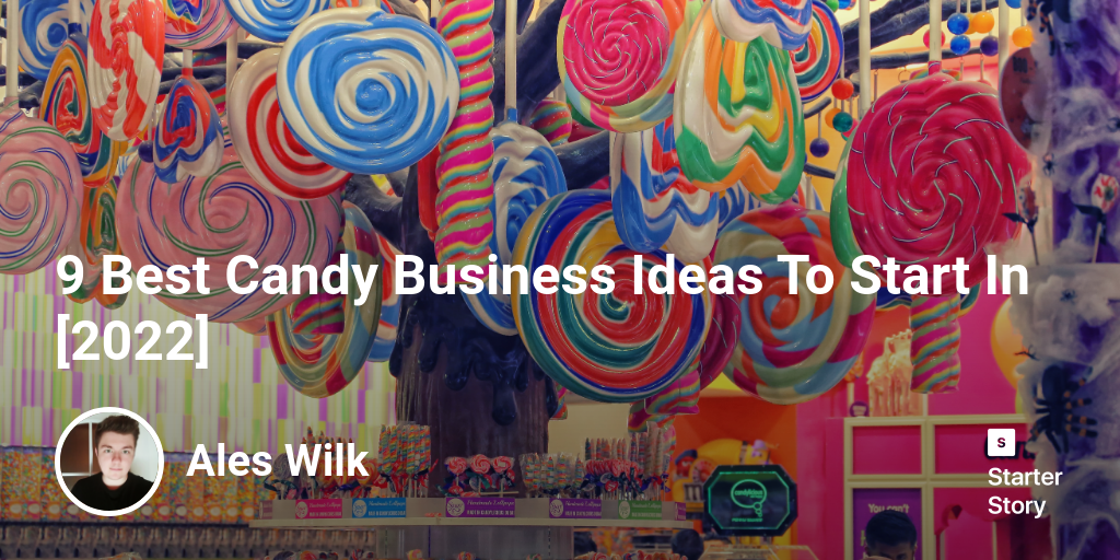 9 Best Candy Business Ideas To Start In [2024]