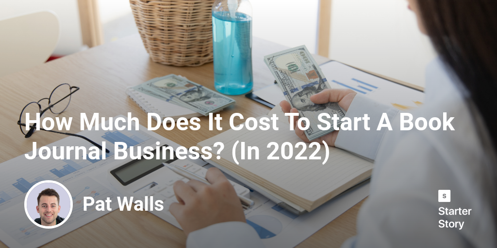 How Much Does It Cost To Start A Book Journal Business? (In 2024) -
