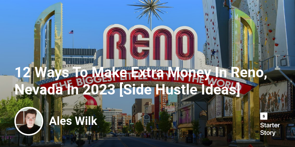 12 Ways To Make Extra Money In Reno, Nevada In 2024 [Side Hustle Ideas]