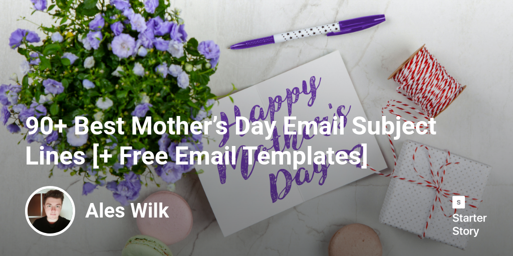 90+ Best Mother’s Day Email Subject Lines [+ Free Email Templates]