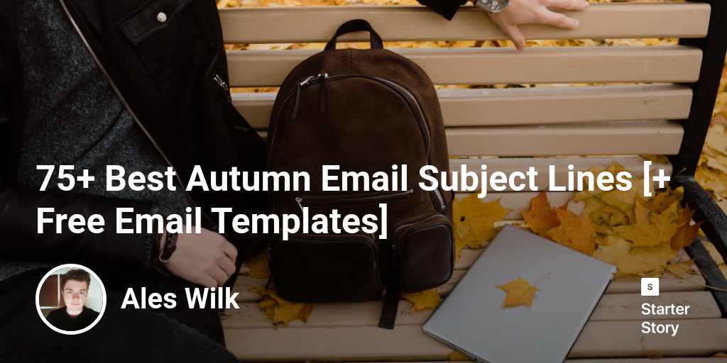 75+ Best Autumn Email Subject Lines [+ Free Email Templates]