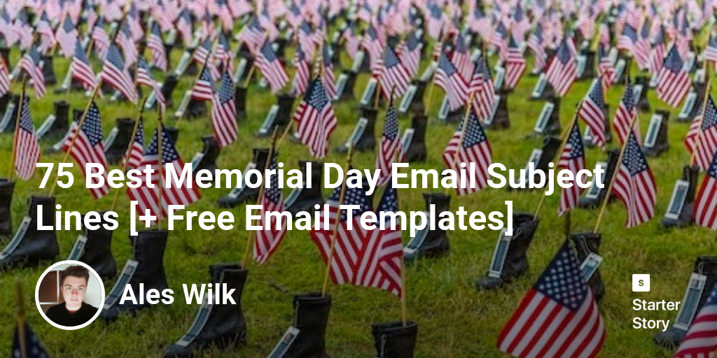 75 Best Memorial Day Email Subject Lines [+ Free Email Templates]