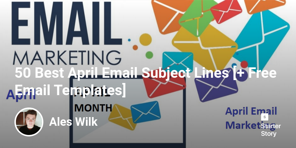 50 Best April Email Subject Lines [+ Free Email Templates]