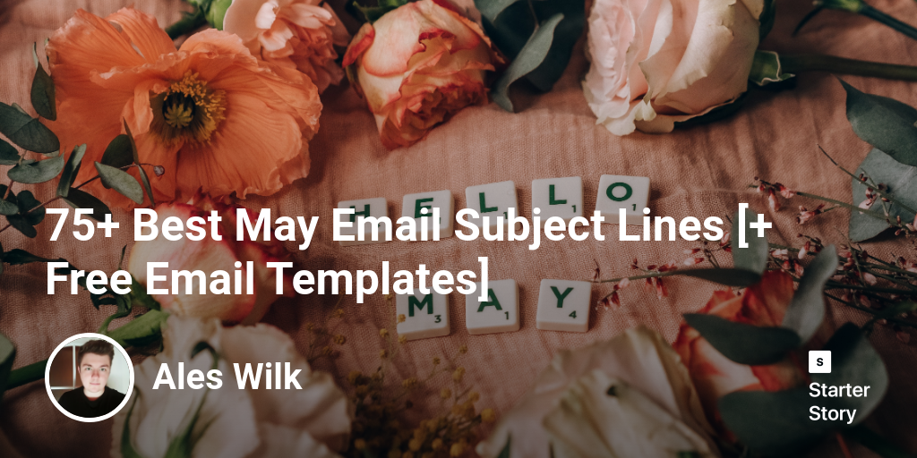 75+ Best May Email Subject Lines [+ Free Email Templates]