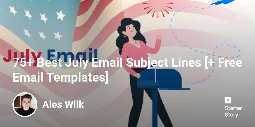 75+ Best July Email Subject Lines [+ Free Email Templates]