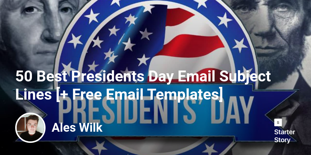 50 Best Presidents Day Email Subject Lines [+ Free Email Templates]